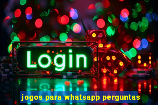 jogos para whatsapp perguntas